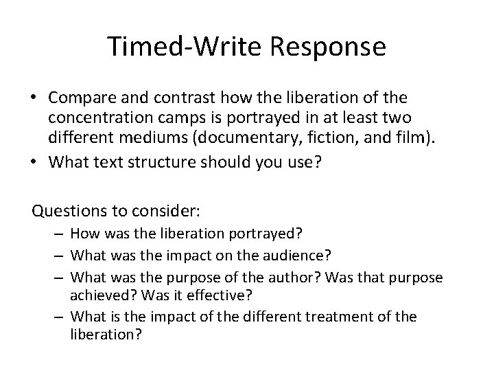 Timed-Write Response • Compare and contrast how the liberation of the concentration camps is