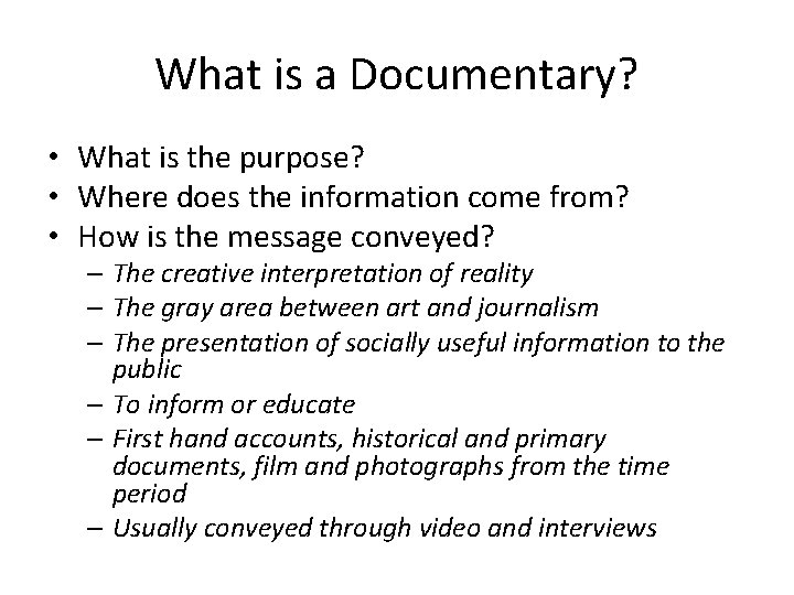 What is a Documentary? • What is the purpose? • Where does the information