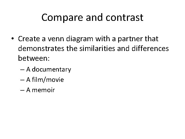 Compare and contrast • Create a venn diagram with a partner that demonstrates the