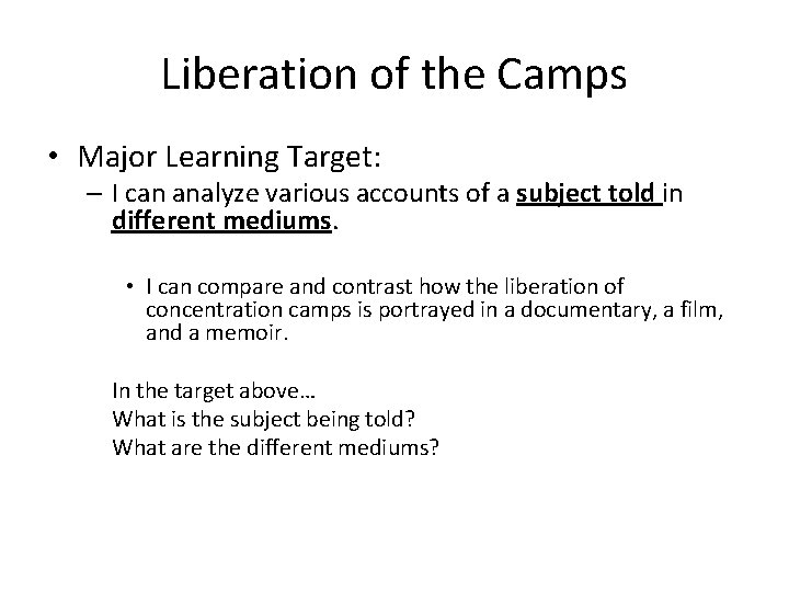 Liberation of the Camps • Major Learning Target: – I can analyze various accounts