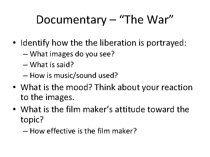 Documentary – “The War” • Identify how the liberation is portrayed: – What images