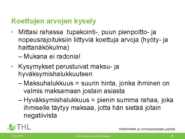 Koettujen arvojen kysely • Mittasi rahassa tupakointi-, puun pienpoltto- ja nopeusrajoituksiin liittyviä koettuja arvoja