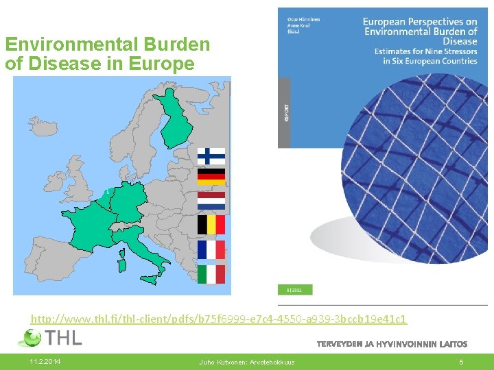 Environmental Burden of Disease in Europe Finland Netherlands Belgium Germany France Italy http: //en.