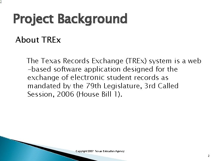 Project Background About TREx The Texas Records Exchange (TREx) system is a web -based