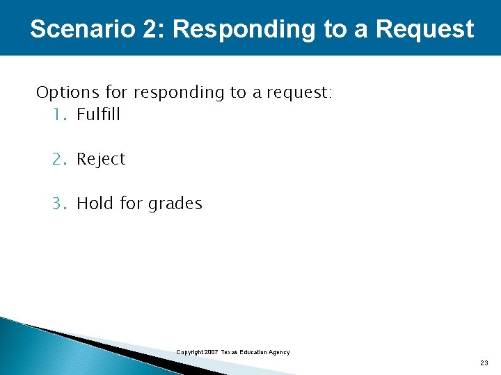 Scenario 2: Responding to a Request Options for responding to a request: 1. Fulfill