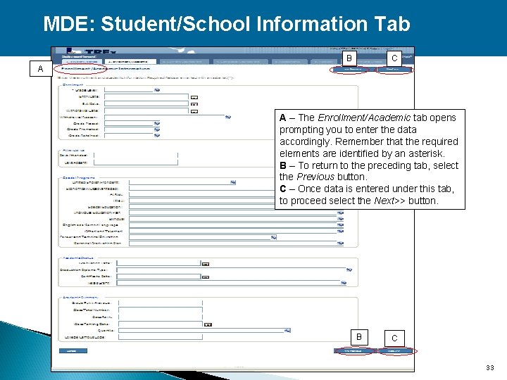 MDE: Student/School Information Tab B C A A – The Enrollment/Academic tab opens prompting