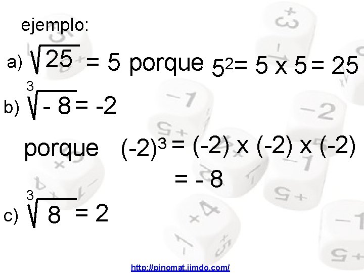 ejemplo: a) 3 b) 25 = 5 porque 52= 5 x 5 = 25