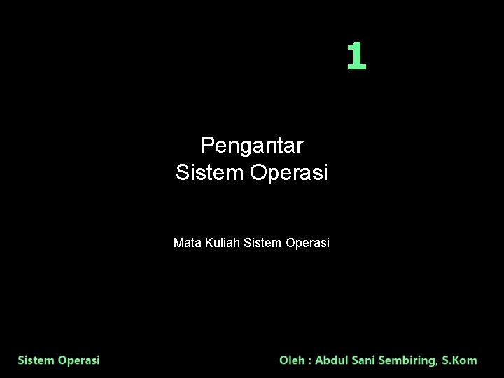 1 Pengantar Sistem Operasi Mata Kuliah Sistem Operasi 