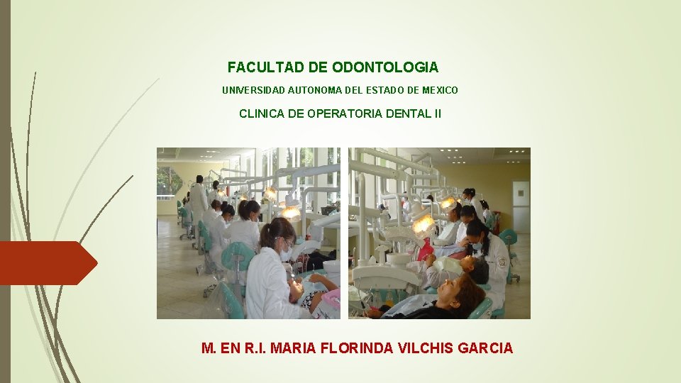 FACULTAD DE ODONTOLOGIA UNIVERSIDAD AUTONOMA DEL ESTADO DE MEXICO CLINICA DE OPERATORIA DENTAL II