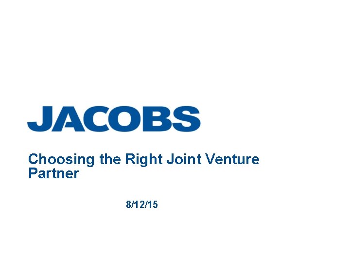 Choosing the Right Joint Venture Partner 8/12/15 