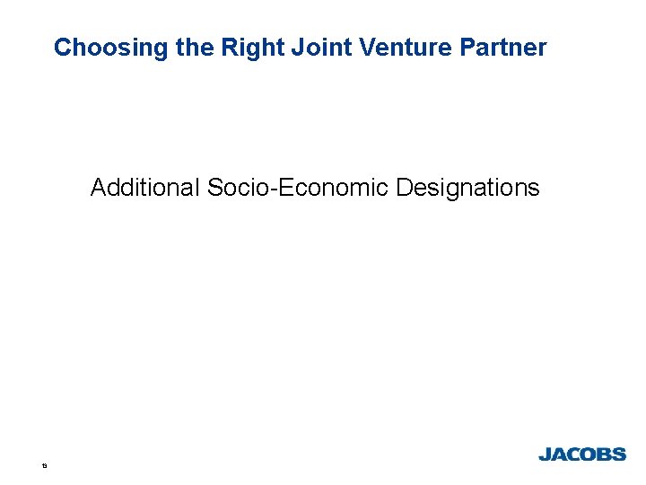 Choosing the Right Joint Venture Partner Additional Socio-Economic Designations 13 