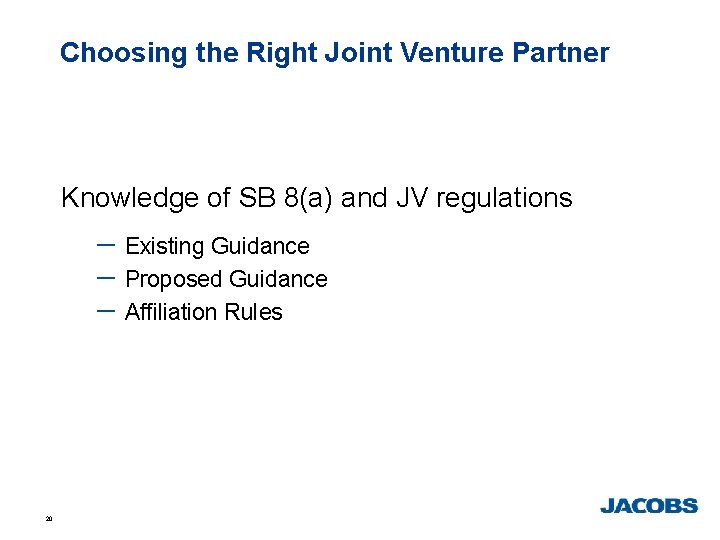 Choosing the Right Joint Venture Partner Knowledge of SB 8(a) and JV regulations -