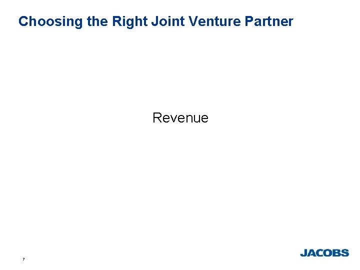 Choosing the Right Joint Venture Partner Revenue 7 