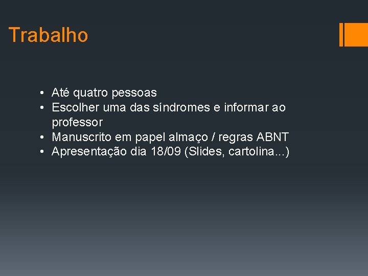 Trabalho • Até quatro pessoas • Escolher uma das síndromes e informar ao professor