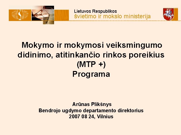 Lietuvos Respublikos švietimo ir mokslo ministerija Mokymo ir mokymosi veiksmingumo didinimo, atitinkančio rinkos