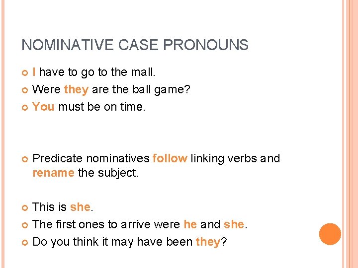 NOMINATIVE CASE PRONOUNS I have to go to the mall. Were they are the NOMINATIVE CASE PRONOUNS I have to go to the mall. Were they are the
