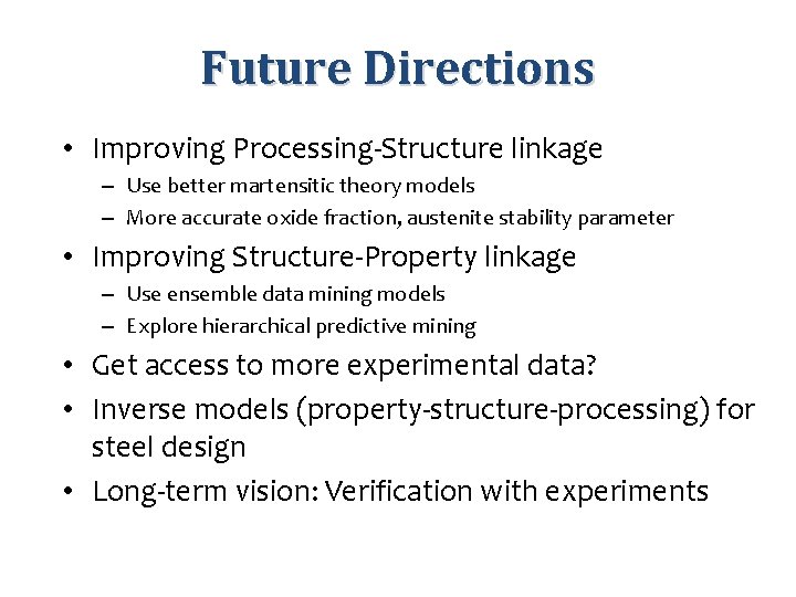 Future Directions • Improving Processing-Structure linkage – Use better martensitic theory models – More