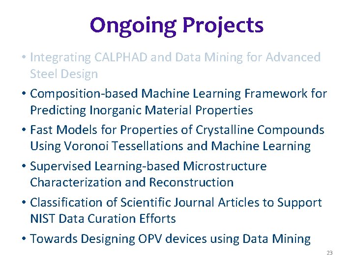 Ongoing Projects • Integrating CALPHAD and Data Mining for Advanced Steel Design • Composition-based