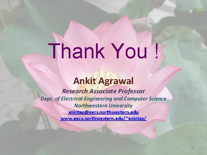 Thank You ! Ankit Agrawal Research Associate Professor Dept. of Electrical Engineering and Computer