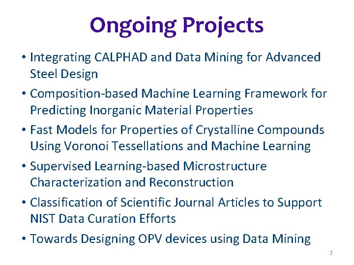 Ongoing Projects • Integrating CALPHAD and Data Mining for Advanced Steel Design • Composition-based