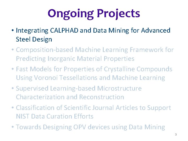 Ongoing Projects • Integrating CALPHAD and Data Mining for Advanced Steel Design • Composition-based