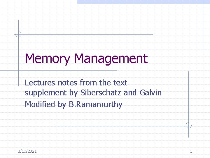 Memory Management Lectures notes from the text supplement by Siberschatz and Galvin Modified by
