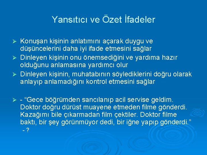 Yansıtıcı ve Özet İfadeler Konuşan kişinin anlatımını açarak duygu ve düşüncelerini daha iyi ifade