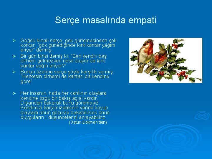 Serçe masalında empati Göğsü kınalı serçe, gök gürlemesinden çok korkar, “gök gürlediğinde kırk kantar