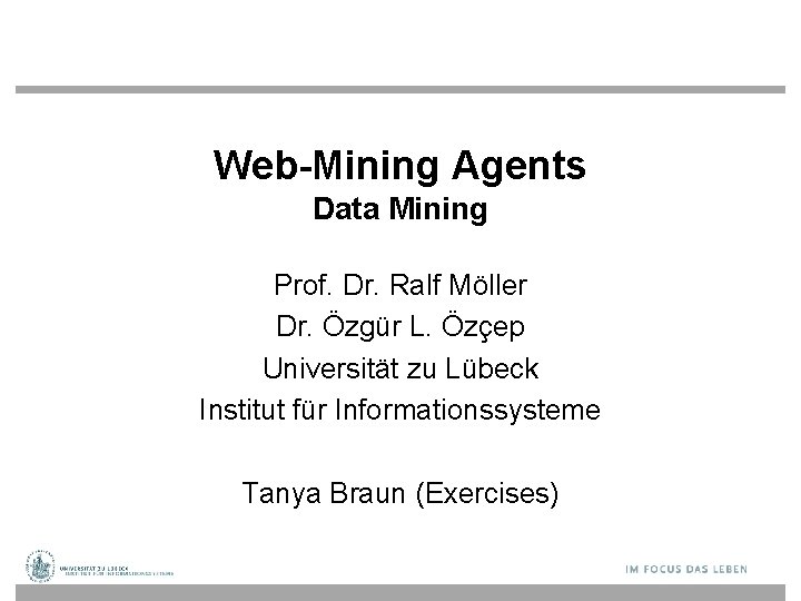 Web-Mining Agents Data Mining Prof. Dr. Ralf Möller Dr. Özgür L. Özçep Universität zu