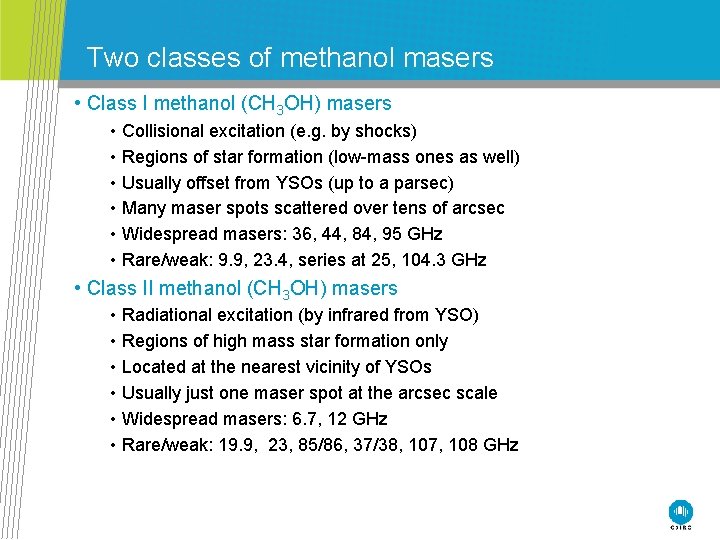 Two classes of methanol masers • Class I methanol (CH 3 OH) masers •