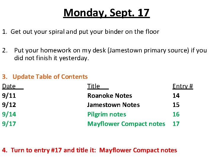 Monday, Sept. 17 1. Get out your spiral and put your binder on the