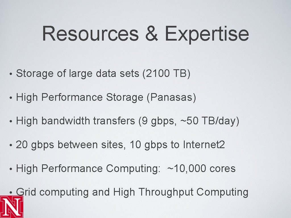 Resources & Expertise • Storage of large data sets (2100 TB) • High Performance