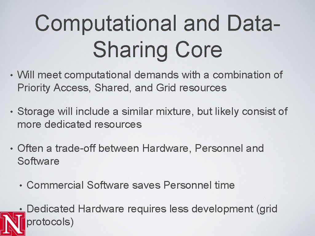 Computational and Data. Sharing Core • Will meet computational demands with a combination of