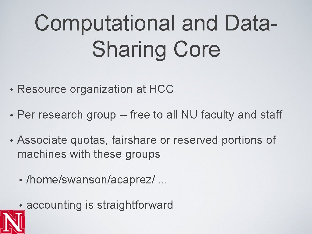 Computational and Data. Sharing Core • Resource organization at HCC • Per research group