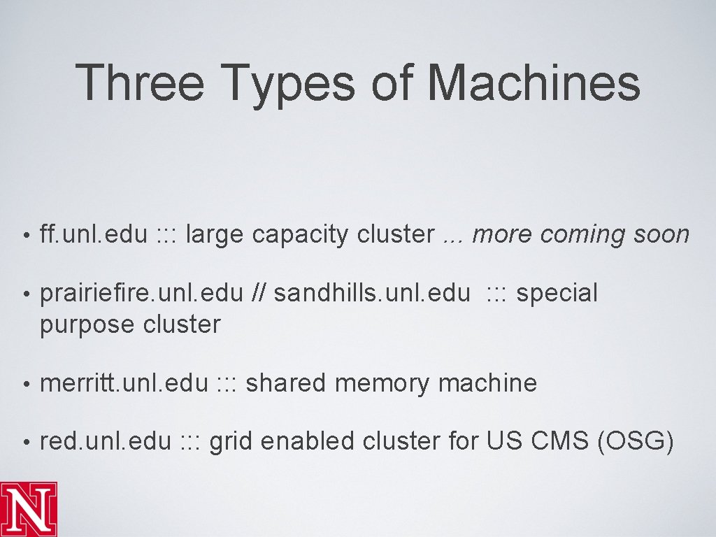 Three Types of Machines • ff. unl. edu : : : large capacity cluster.