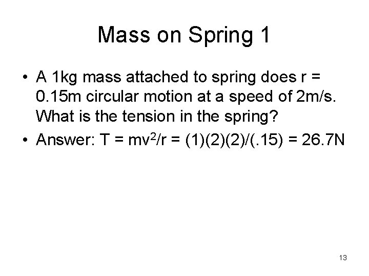 Mass on Spring 1 • A 1 kg mass attached to spring does r