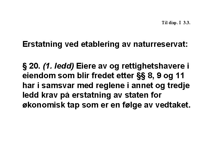 Til disp. I 3. 3. Erstatning ved etablering av naturreservat: § 20. (1. ledd)