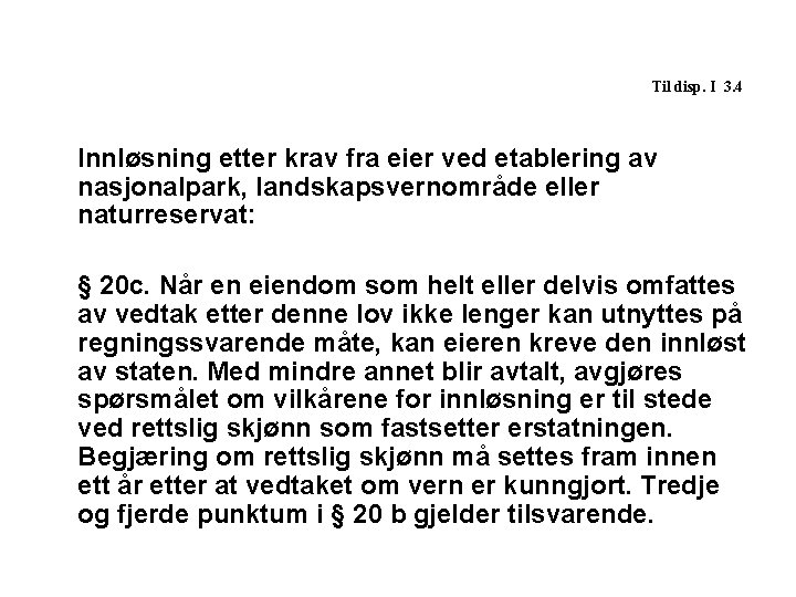 Til disp. I 3. 4 Innløsning etter krav fra eier ved etablering av nasjonalpark,