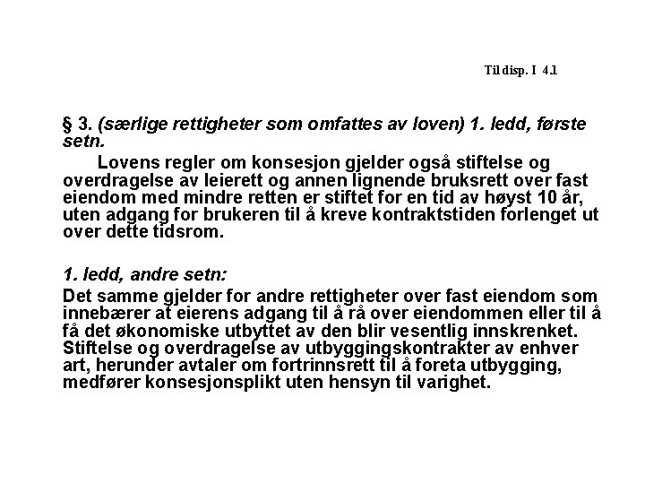 Til disp. I 4. 1 § 3. (særlige rettigheter som omfattes av loven) 1.