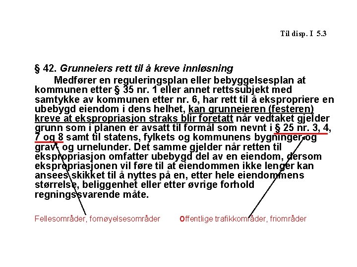 Til disp. I 5. 3 § 42. Grunneiers rett til å kreve innløsning Medfører