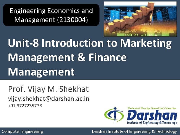 Engineering Economics and Management (2130004) Unit-8 Introduction to Marketing Management & Finance Management Prof.