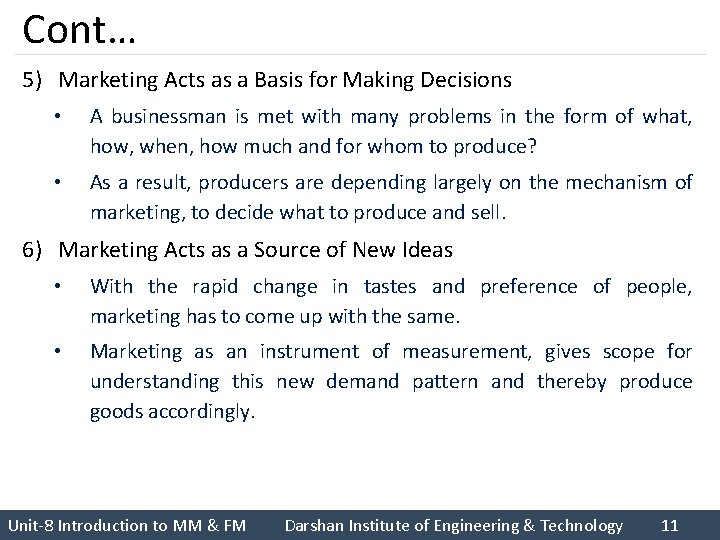 Cont… 5) Marketing Acts as a Basis for Making Decisions • A businessman is