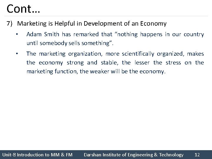 Cont… 7) Marketing is Helpful in Development of an Economy • Adam Smith has