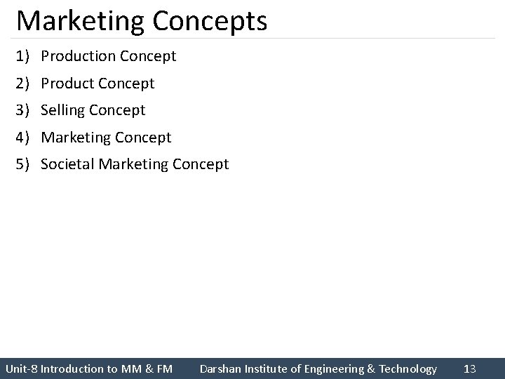 Marketing Concepts 1) Production Concept 2) Product Concept 3) Selling Concept 4) Marketing Concept