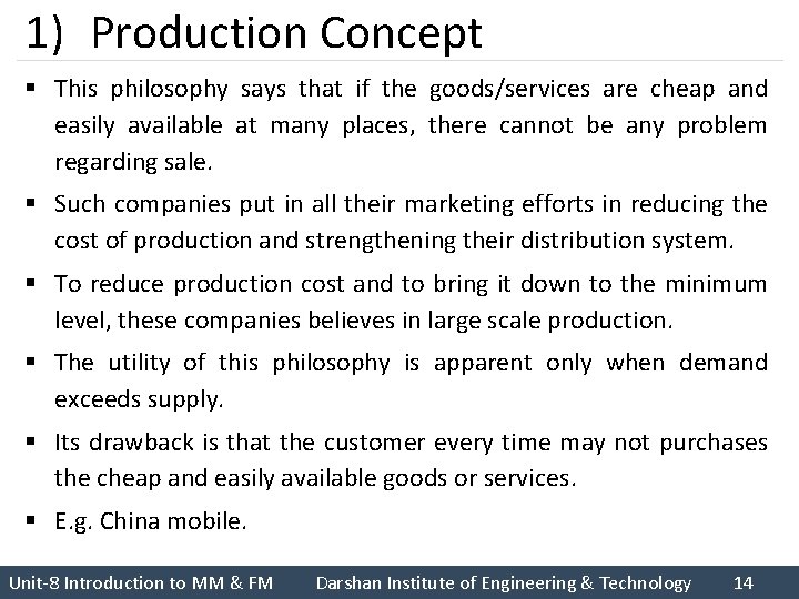 1) Production Concept § This philosophy says that if the goods/services are cheap and