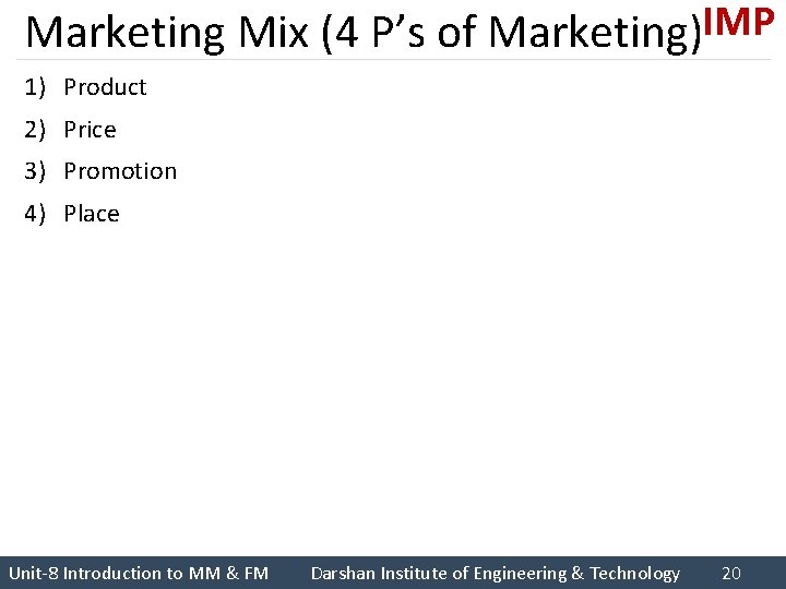 Marketing Mix (4 P’s of Marketing)IMP 1) Product 2) Price 3) Promotion 4) Place