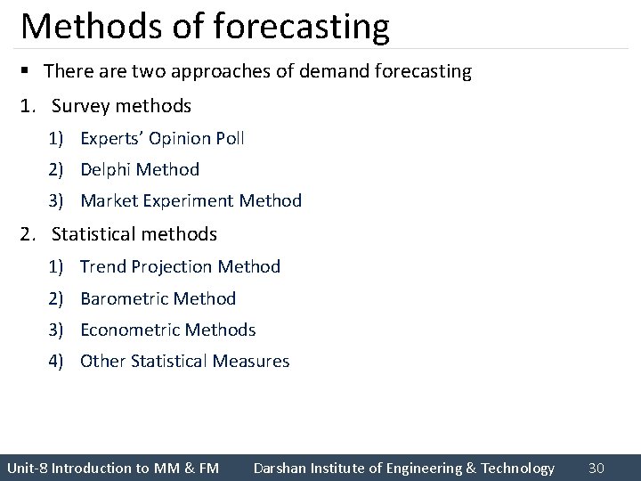 Methods of forecasting § There are two approaches of demand forecasting 1. Survey methods