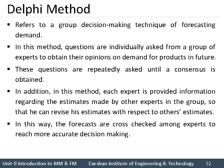Delphi Method § Refers to a group decision-making technique of forecasting demand. § In