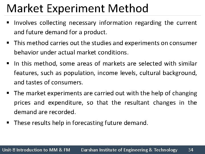 Market Experiment Method § Involves collecting necessary information regarding the current and future demand