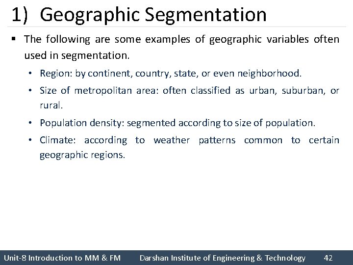 1) Geographic Segmentation § The following are some examples of geographic variables often used